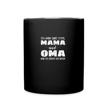 Ich Habe Zwei Titel Mama Und Oma - Tasse einfarbig - Schwarz - Vorne