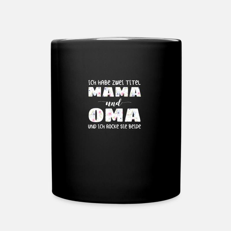 Ich Habe Zwei Titel Mama Und Oma - Tasse einfarbig - Schwarz