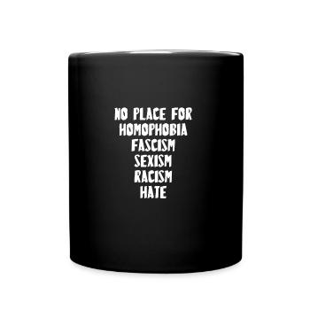 NO PLACE FOR HOMOPHOBIA FASCISM SEXISM RACISM HATE - Tasse einfarbig - Schwarz - Vorne