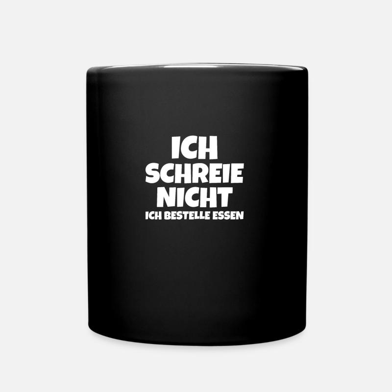ICH SCHREIE NICHT ICH BESTELLE ESSEN - Tasse einfarbig - Schwarz