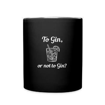 To Gin or not to Gin | Gin gift - Full Colour Mug - black - Front