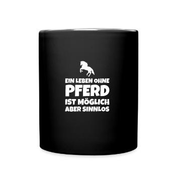EIN LEBEN OHNE PFERD IST MÖGLICH ABER SINNLOS - Tasse einfarbig - Schwarz - Vorne