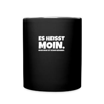 ES HEISST MOIN. MOIN MOIN IST SCHON GESABBEL. - Tasse einfarbig - Schwarz - Vorne