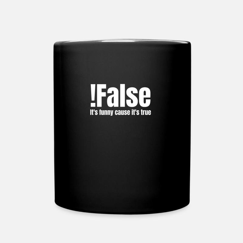 ! false Its Funny Cause Its True - Full Colour Mug - black