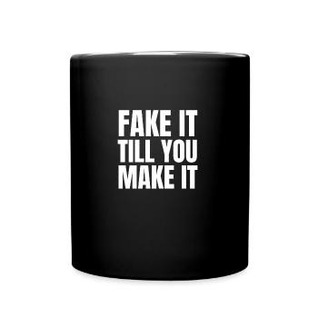 Fake It Till You Make It - Tasse einfarbig - Schwarz - Vorne