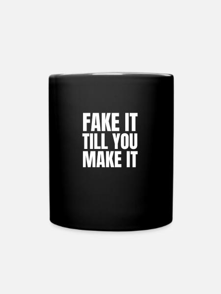 Fake It Till You Make It - Tasse einfarbig - Schwarz