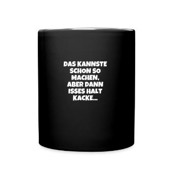 Das Kannste Schon So Machen Aber Da - Tasse einfarbig - Schwarz - Vorne