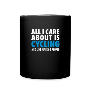 All I Care About Is Cycling... - Tasse einfarbig - Schwarz - Vorne