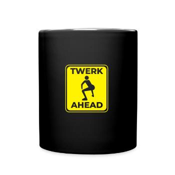 Twerk Ahead - Tasse einfarbig - Schwarz - Vorne