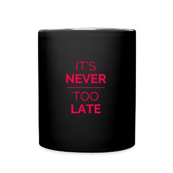 Il n'est jamais trop tard! Il n'est jamais trop tard! cadeau - Mug uni - noir - Devant
