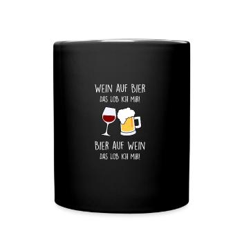 Wein auf Bier. Bier auf Wein. Das Lob ich mir! - Tasse einfarbig - Schwarz - Vorne