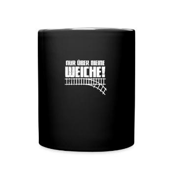 Nur über meine Weiche für Eisenbahner & Schaffner - Tasse einfarbig - Schwarz - Vorne