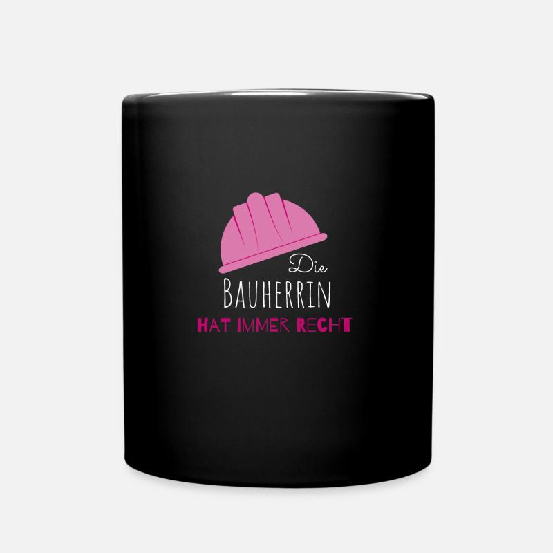 Die Bauherrin hat immer Recht - Tasse einfarbig - Schwarz