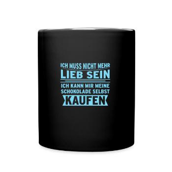 Schokolade lieb Humor humorvoll Ironie Spruch - Tasse einfarbig - Schwarz - Vorne