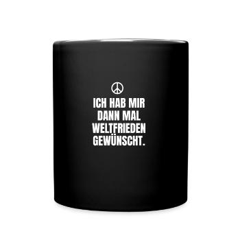 Ich habe mir dann mal Weltfrieden gewünscht - Tasse einfarbig - Schwarz - Vorne