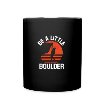 Rock Climbing Outfits Be A Little Boulder Rock - Full Colour Mug - black - Front