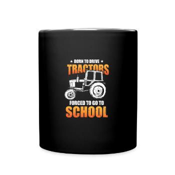 Geboren, um Traktoren zu fahren, die gezwungen sind, zur Schule zu gehen - Tasse einfarbig - Schwarz - Vorne