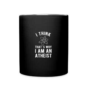 ATHEIST: Je pense que c'est pourquoi je suis athée - Mug uni - noir - Devant