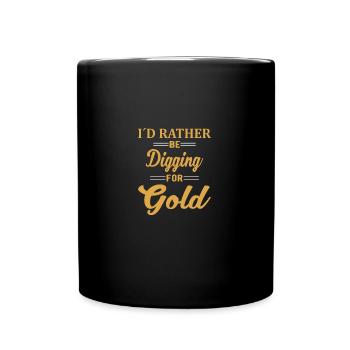 GOLD DIGGING: Digging For Gold Gold Miner Digger - Tasse einfarbig - Schwarz - Vorne