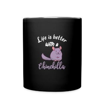 Chinchilla Lover Life is better with a chinchilla - Full Colour Mug - black - Front