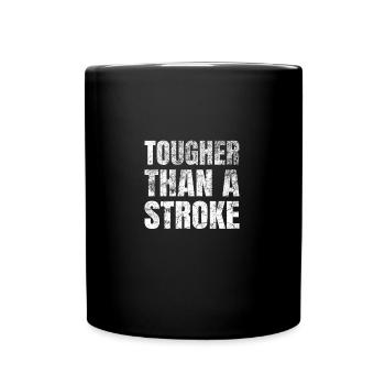 STROKE SURVIVOR GIFT tougher than a Stroke - Full Colour Mug - black - Front