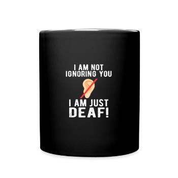 DEAF AWARENESS: Not ignoring you - Tasse einfarbig - Schwarz - Vorne