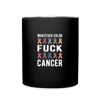 Fuck Cancer Cancer Awareness Whatever Color - Tasse einfarbig - Schwarz - Vorne