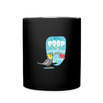 I Will Poop on everything you love Cockatiel Gift - Full Colour Mug - black - Front