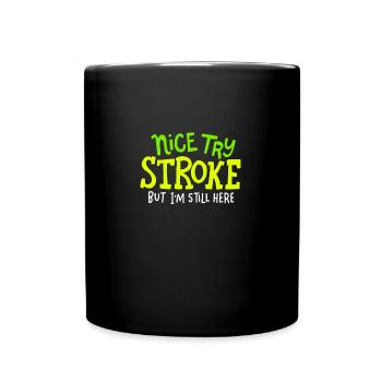 STROKE SURVIVOR GIFT IDEA nice try stroke - Full Colour Mug - black - Front