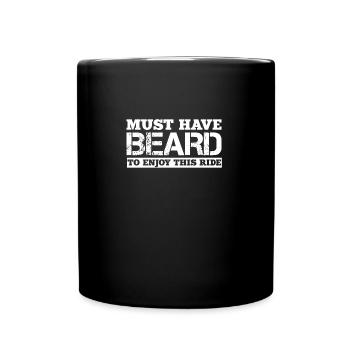 Must have beard to enjoy this ride Sarcastic - Full Colour Mug - black - Front