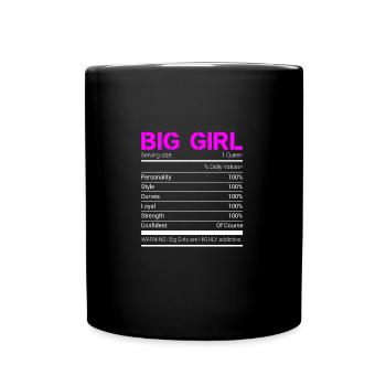 Big Girl Nutritional Facts Funny Queen Personality - Tasse einfarbig - Schwarz - Vorne
