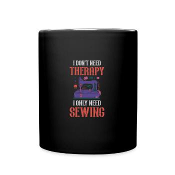 Ich brauche keine Therapie, ich brauche nur Nähen - Tasse einfarbig - Schwarz - Vorne