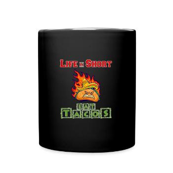 Life Is Short - Eat Tacos - Tasse einfarbig - Schwarz - Vorne
