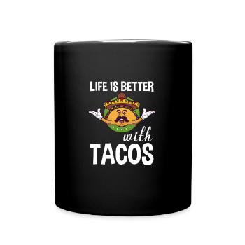 Life Is Better With Tacos - Tasse einfarbig - Schwarz - Vorne