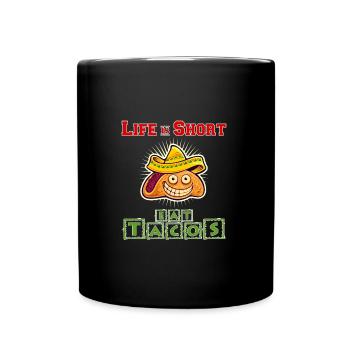 Life Is Short - Eat Tacos - Tasse einfarbig - Schwarz - Vorne