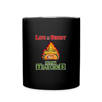 Life Is Short - Eat Tacos - Tasse einfarbig - Schwarz - Vorne