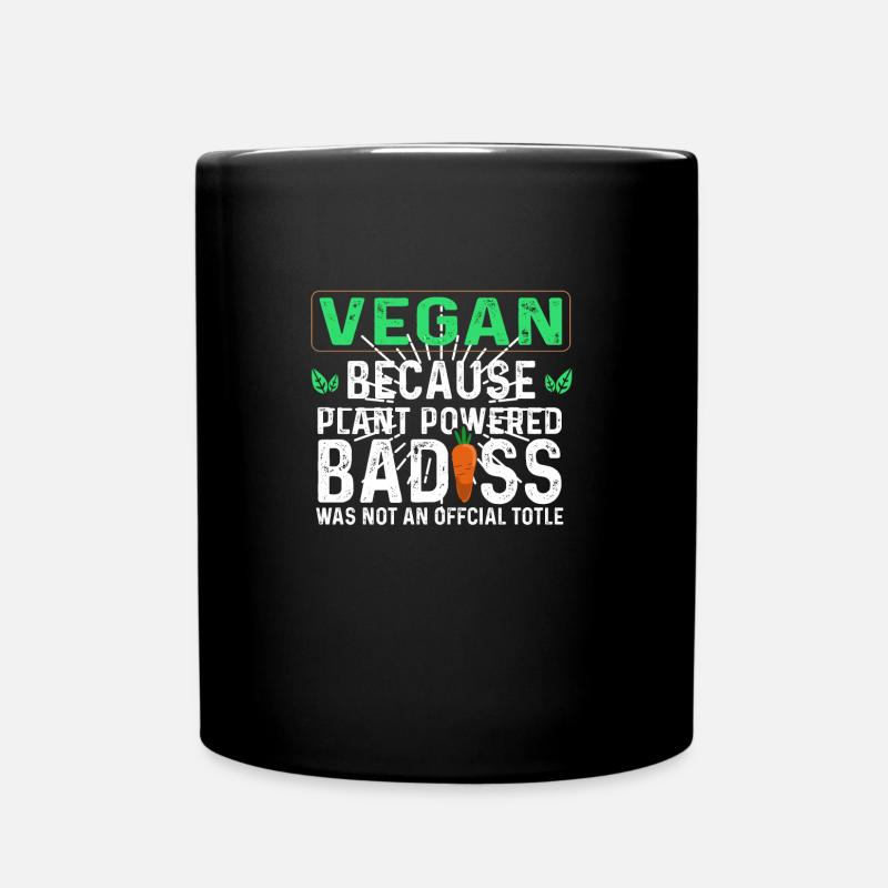 Vegan, Weil Pflanzlich Angetriebener Badass - Tasse einfarbig - Schwarz