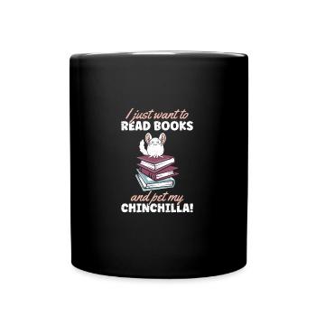 I Just Wanted To Read Books And Pet My Chinchilla - Full Colour Mug - black - Front