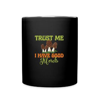 TRUST ME I HAVE GOOD MORELS - Tasse einfarbig - Schwarz - Vorne