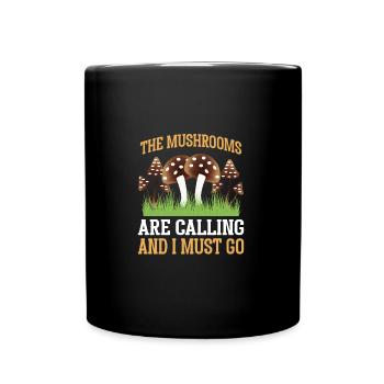 MUSHROOMS ARE CALLING AND I MUST GO - Tasse einfarbig - Schwarz - Vorne