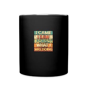 sarcasm irony funny saying I came I saw I forgot - Full Colour Mug - black - Front