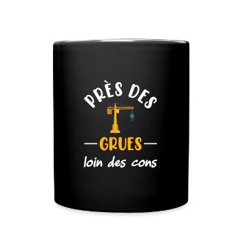 Près des grues loin des cons t-shirt métier - Mug uni - noir - Devant