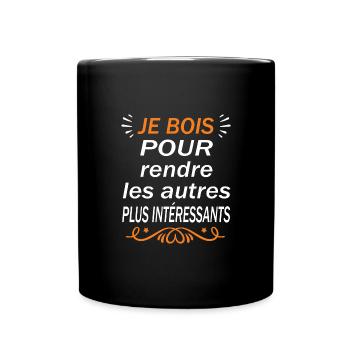 Je bois pour rendre les autres plus intéressants - Mug uni - noir - Devant
