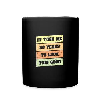 Il m’a fallu 30 ans pour être si belle - Mug uni - noir - Devant