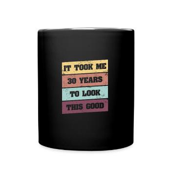 Il m’a fallu 30 ans pour être si belle - Mug uni - noir - Devant