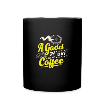 A Good Day Full of Coffee - Tasse einfarbig - Schwarz - Vorne