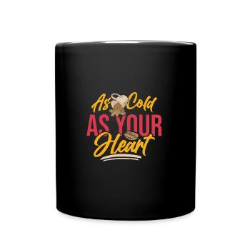 As Cold as Your Heart Coffee - Tasse einfarbig - Schwarz - Vorne