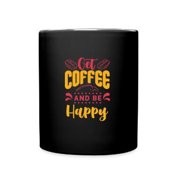 Get Coffee Be Happy - Tasse einfarbig - Schwarz - Vorne