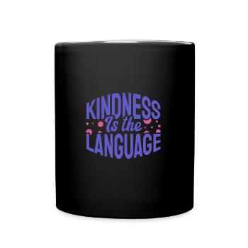 Kindness is the Language - Tasse einfarbig - Schwarz - Vorne