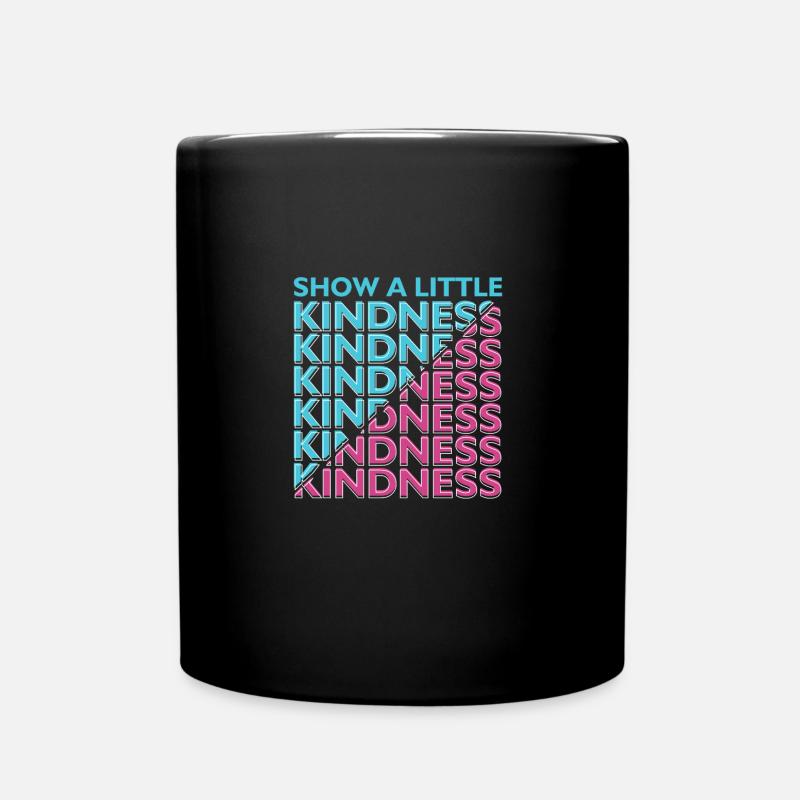 Kindness - Tasse einfarbig - Schwarz